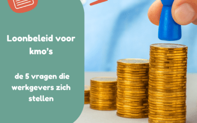 Loonbeleid voor kmo’s: Vijf vragen die kmo-werkgevers zich vandaag stellen over loonbeleid